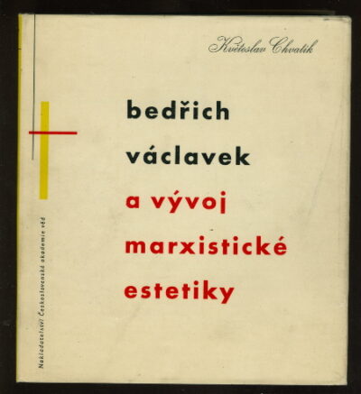 Chvatík Květoslav / Rossmann Zdeněk – Bedřich Václavek a vývoj marxistické estetiky