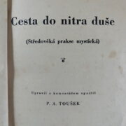 Toušek P. A. – Cesta do nitra duše ( Středověká prakse mystická )