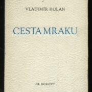 Holan Vladimír / Šíma Josef – Cesta mraku
