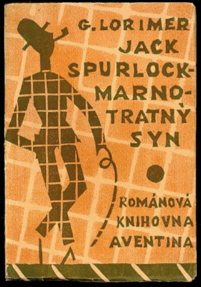 Lorimer George Horace / Čapek Josef – Jack Spurlock - Marnotratný syn