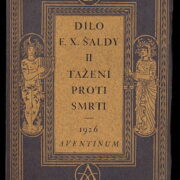 Šalda F.X. – Juvenilie / Tažení proti smrti / 2 svazky /