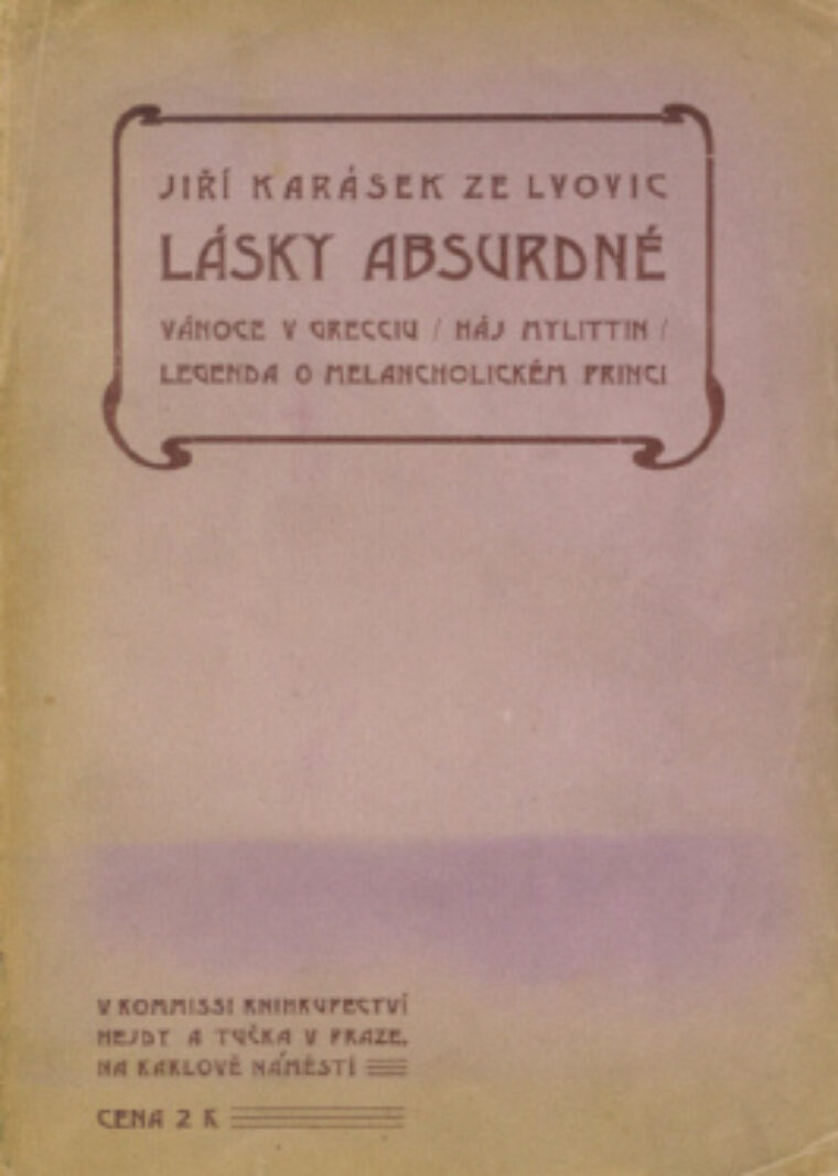 Jiří Karásek ze Lvovic – Lásky absurdné