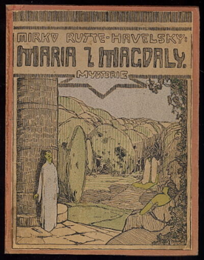 Mirko Rutte-Havelský / Josef Váchal – Maria z Magdaly