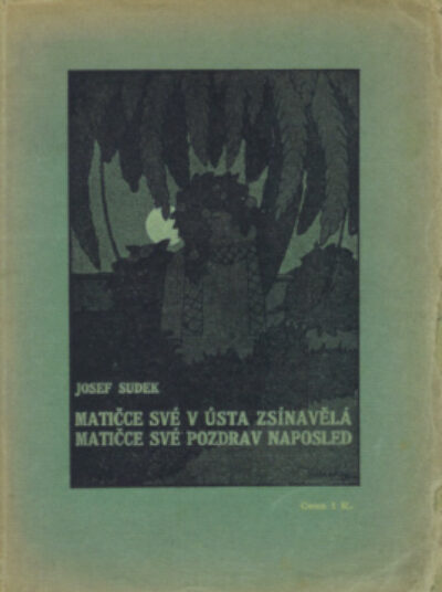 Sudek Josef – Matičce své v ústa zsínavělá..