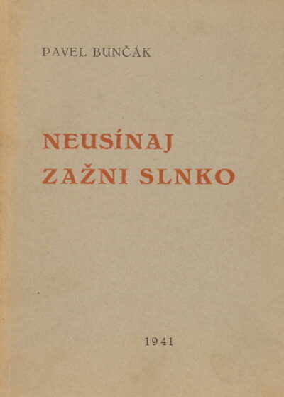 Bunčák Pavel – Neusínaj zažni slnko