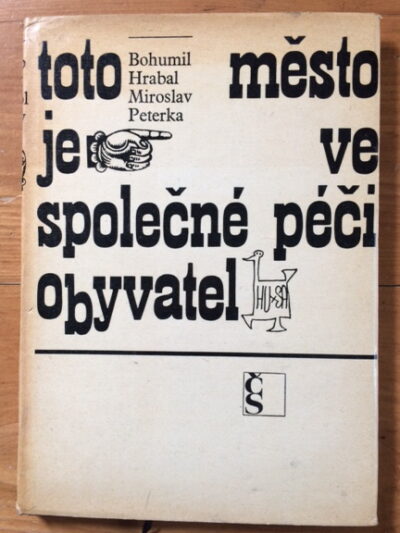 Hrabal B. / Peterka M. – Toto město je ve společné péči obyvatel