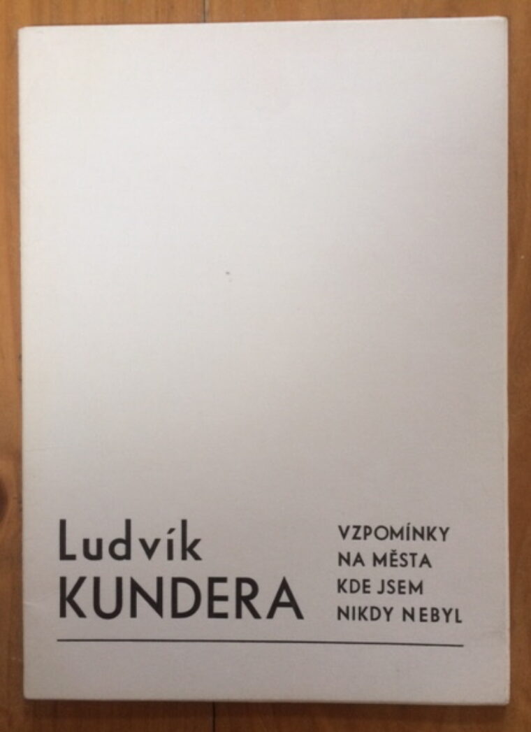 Kundera Ludvík – Vzpomínky na města kde jsem nikdy nebyl