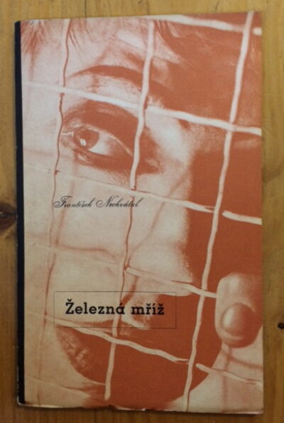 Nechvátal František / Kouřil Miroslav – Železná mříž